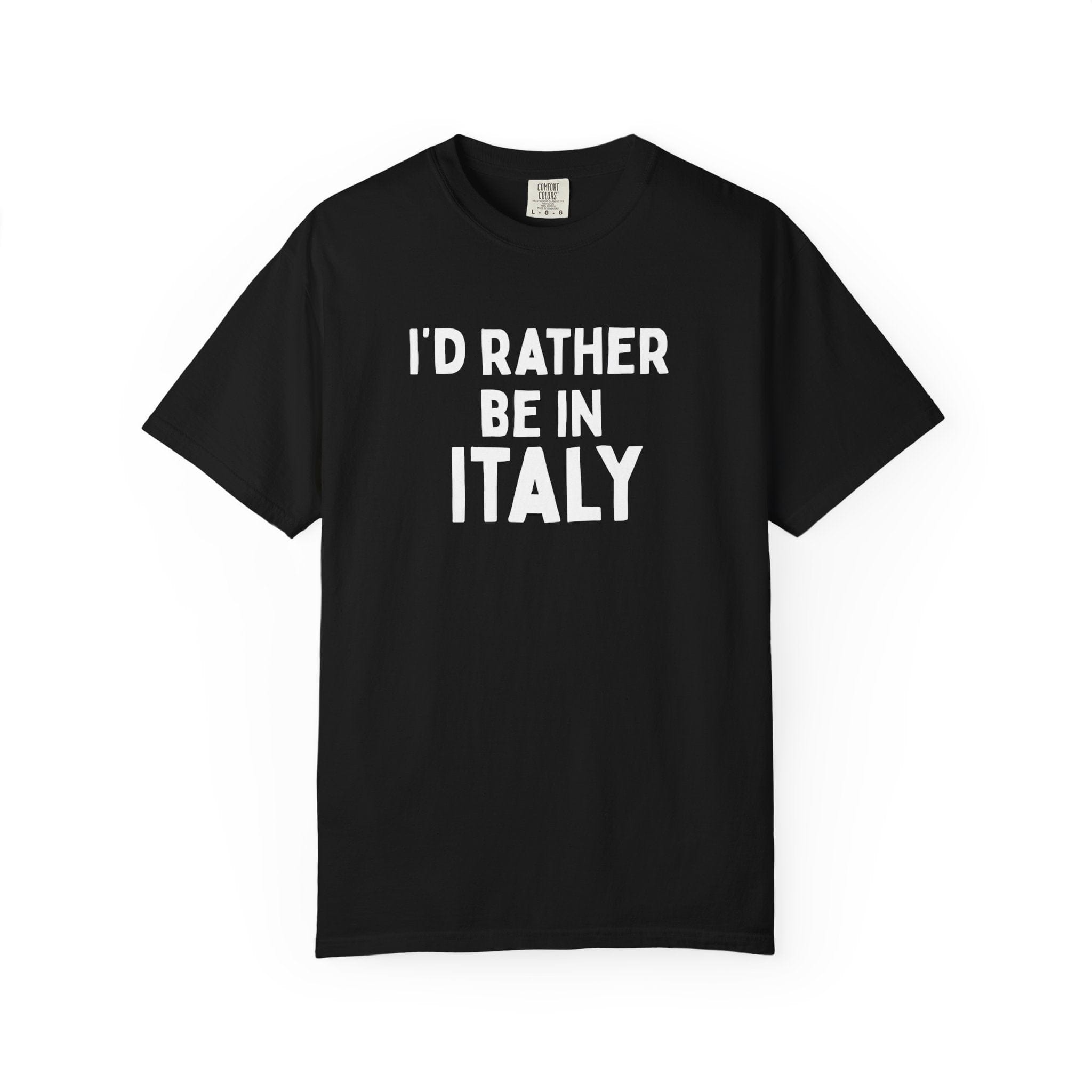 I'd Rather Be In Italy T-Shirt