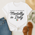 Physically in Meeting, Mentally in Italy T-Shirt