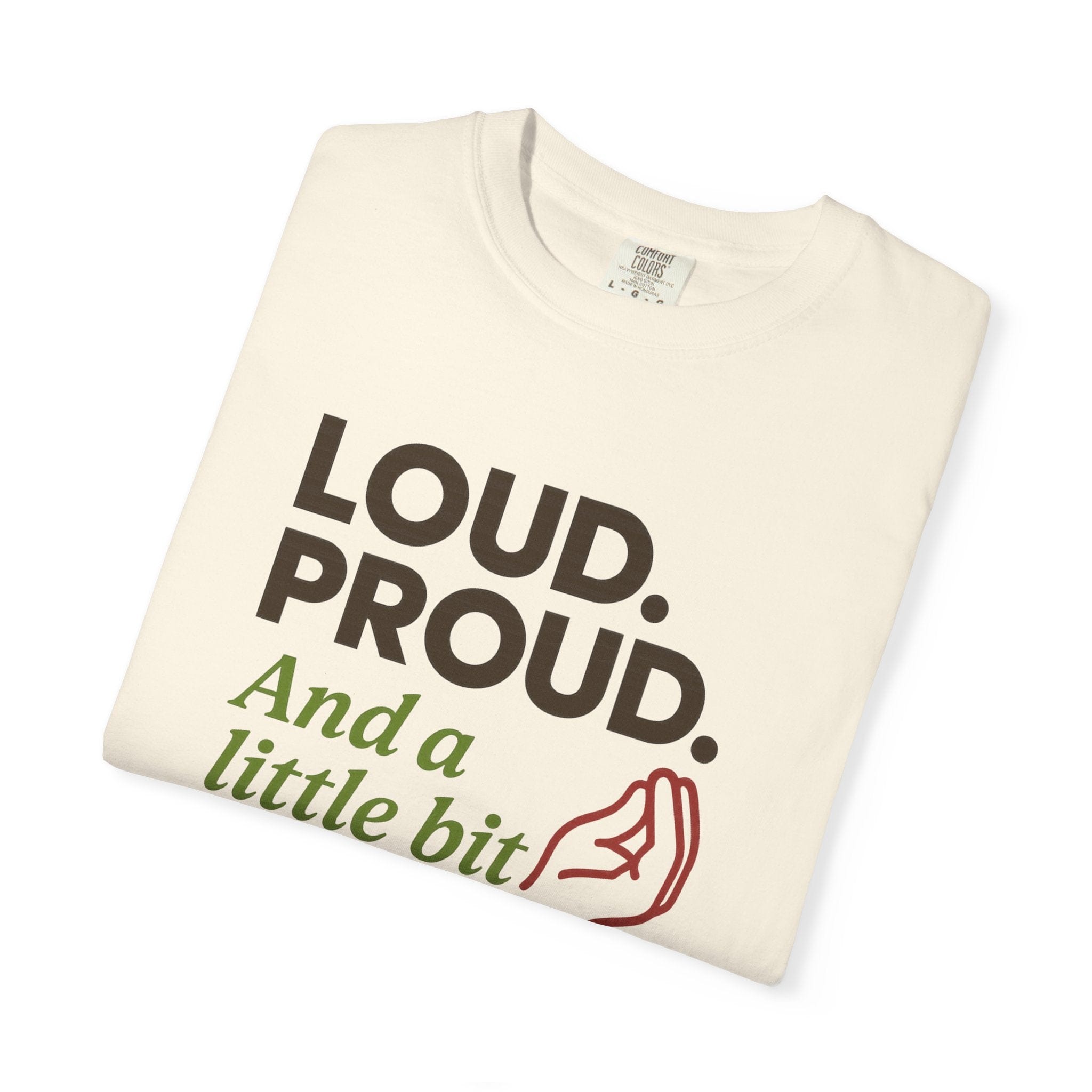 Loud Proud and a Little Bit Dramatic T-Shirt