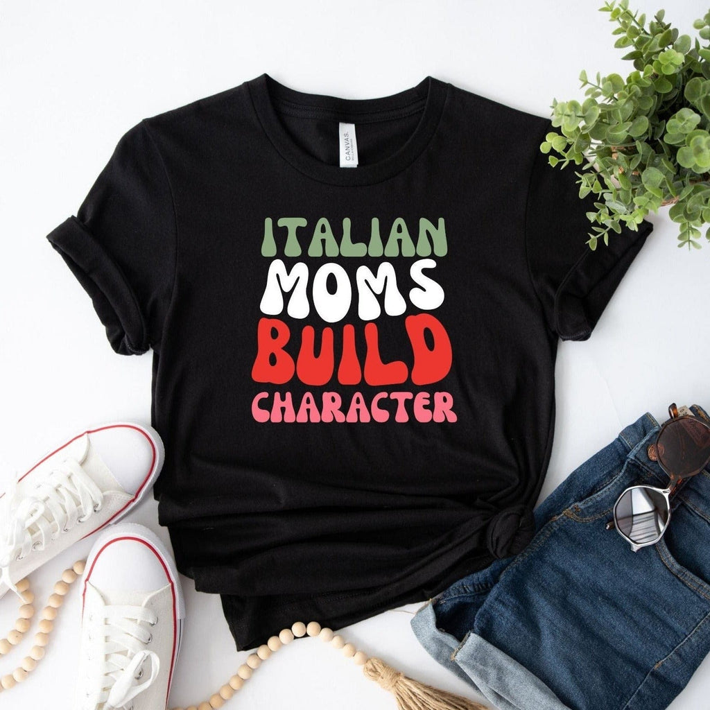Italian Moms Build Character T-Shirt