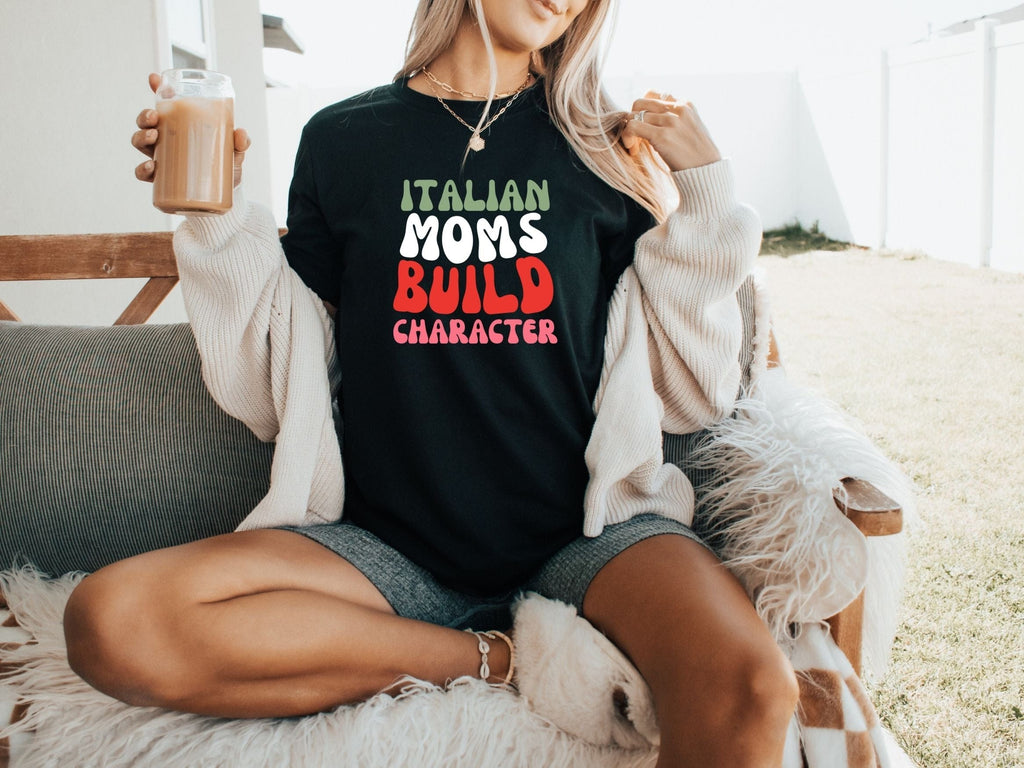Italian Moms Build Character T-Shirt