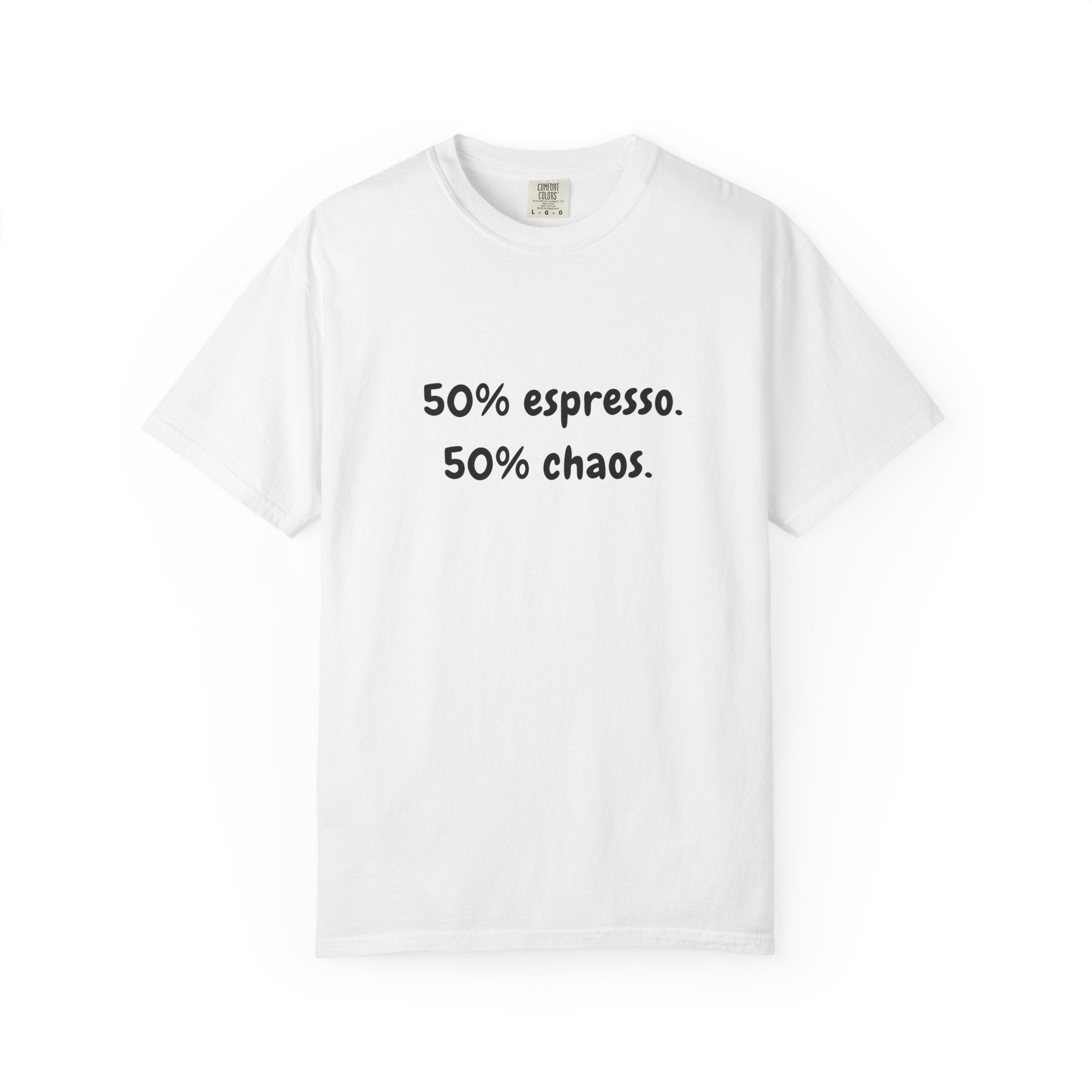 50% Espresso 50% Chaos T-Shirt