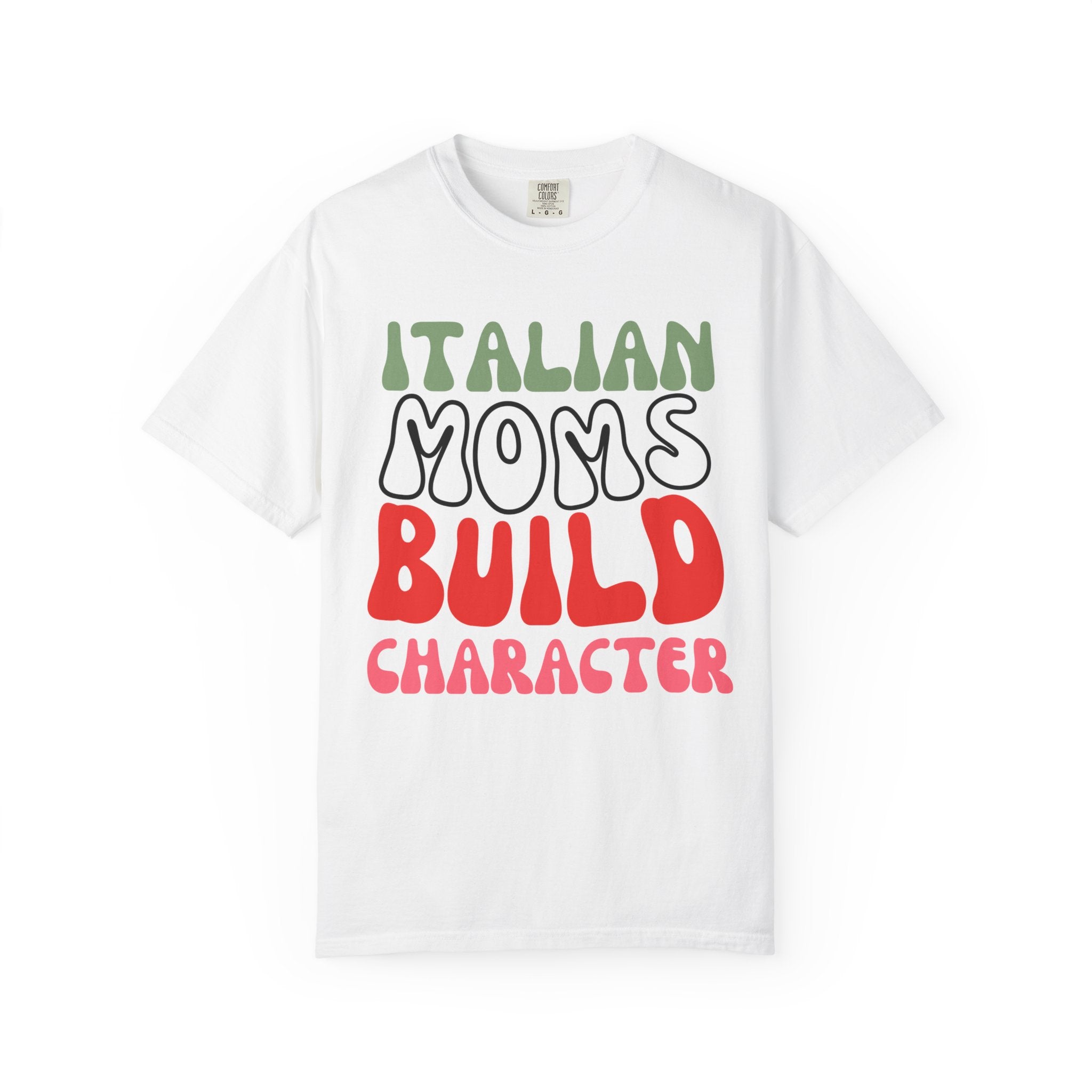 Italian Moms Build Character T-Shirt
