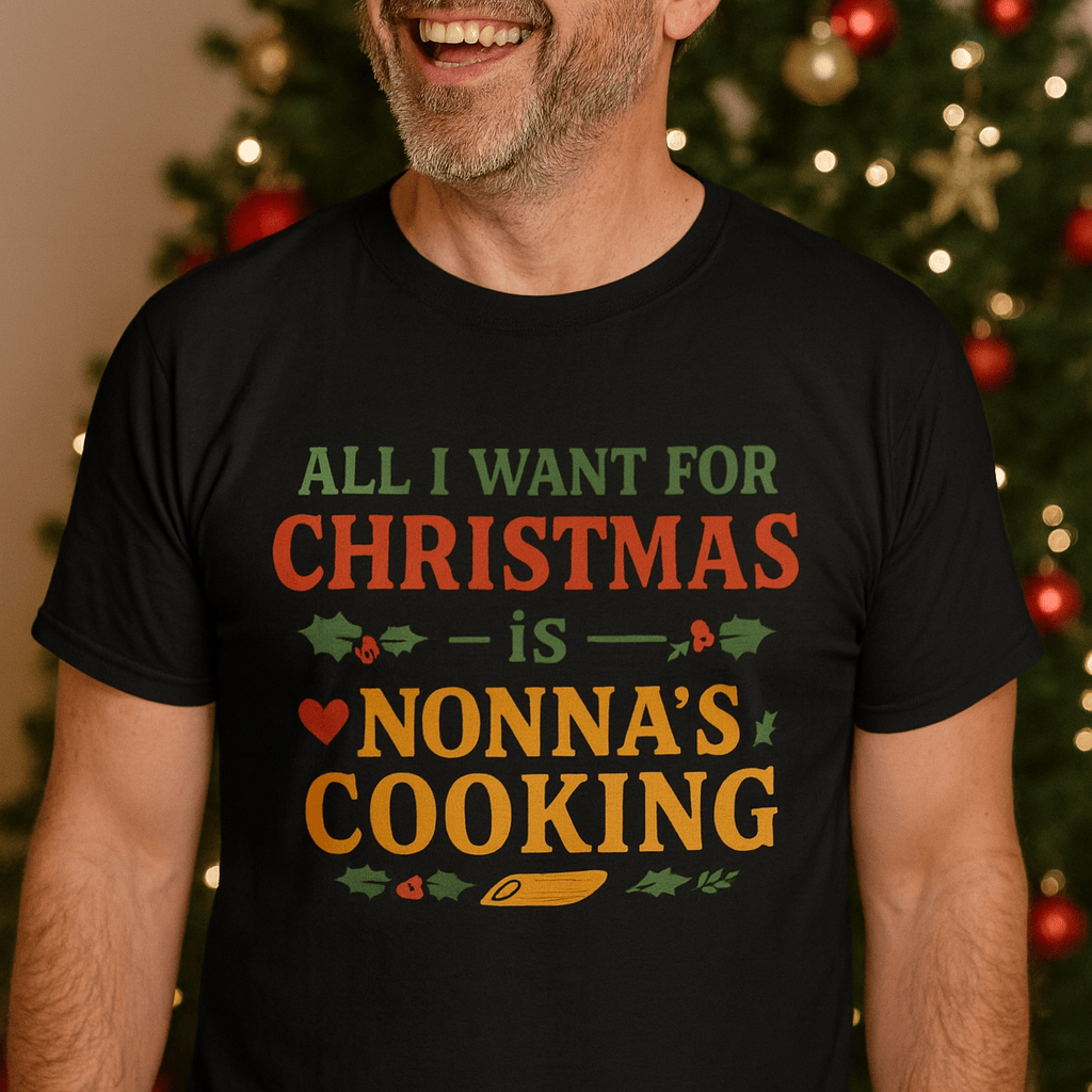 All I Want for Christmas Is Nonna's Cooking T-Shirt