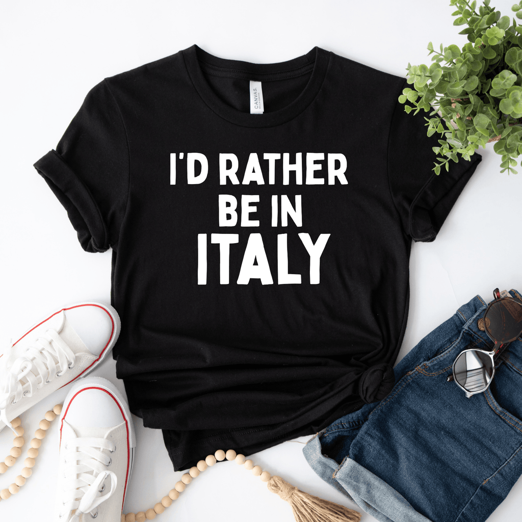 I'd Rather Be In Italy T-Shirt